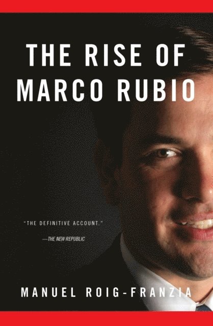 Manuel Roig-Franzia - Rise of Marco Rubio, E-bok