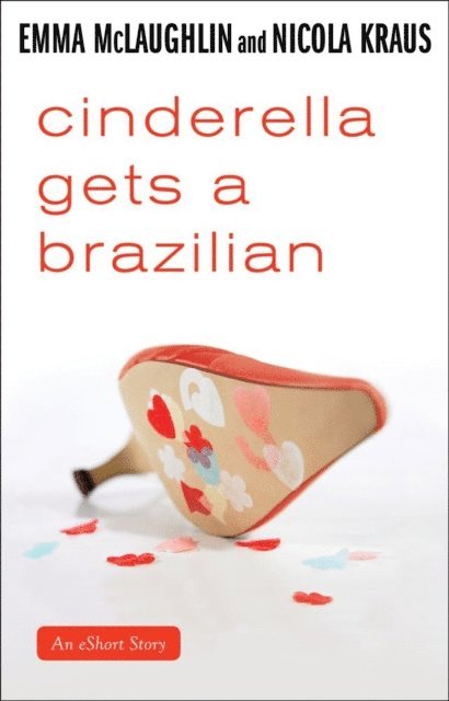 Nicola Kraus, Emma McLaughlin - Cinderella Gets a Brazilian, E-bok