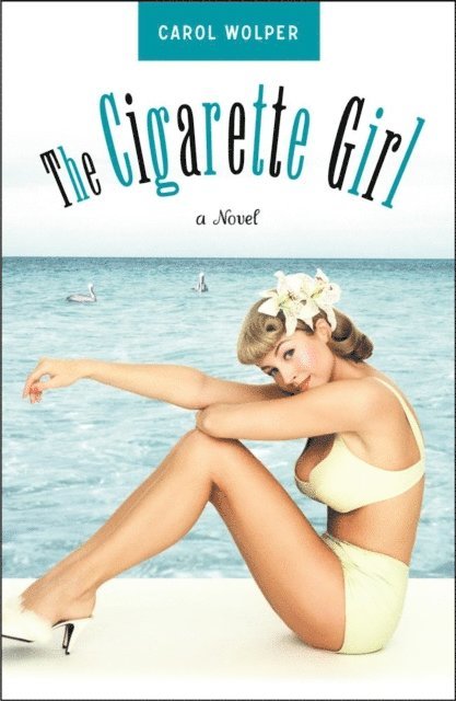 Carol Wolper - Cigarette Girl, E-bok