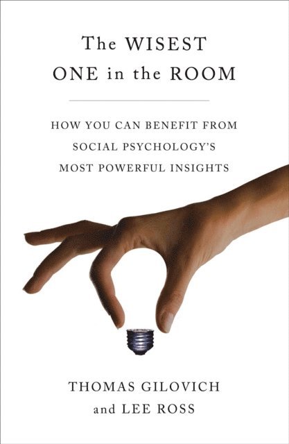 Lee Ross, Thomas Gilovich - Wisest One in the Room, E-bok