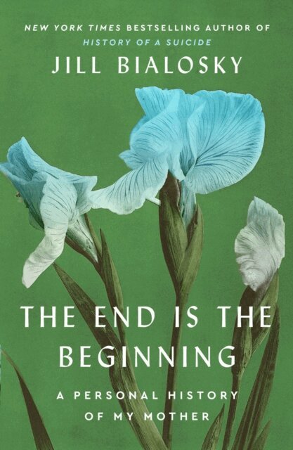 Jill Bialosky - End Is the Beginning, E-bok