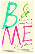 B & Me: A True Story of Literary Arousal