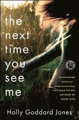 Holly Goddard Jones - The Next Time You See Me, Häftad