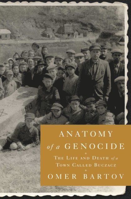Omer Bartov - Anatomy of a Genocide, E-bok