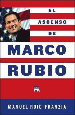 Manuel Roig-Franzia - El Ascenso de Marco Rubio, Häftad