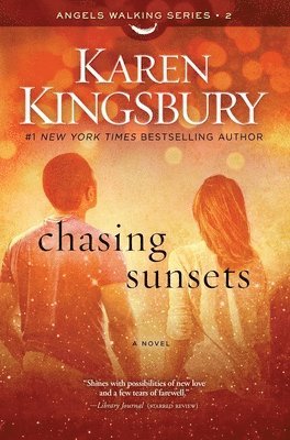 Karen Kingsbury - Chasing Sunsets, Häftad