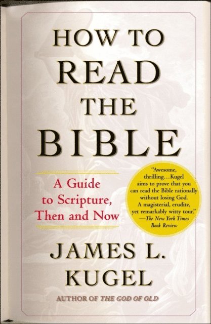 James L. Kugel - How to Read the Bible, E-bok