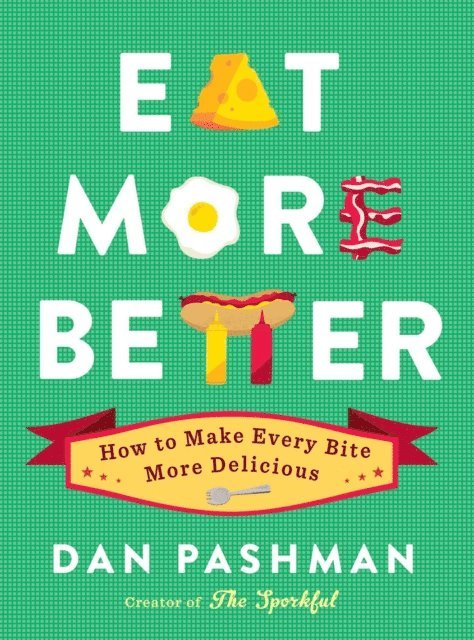 Dan Pashman - Eat More Better, E-bok