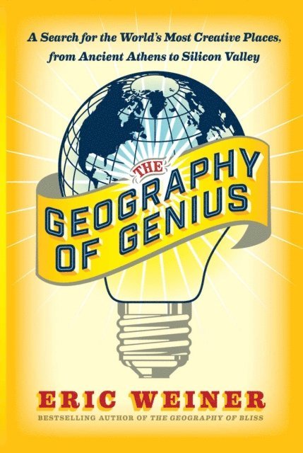 Eric Weiner - Geography of Genius, E-bok