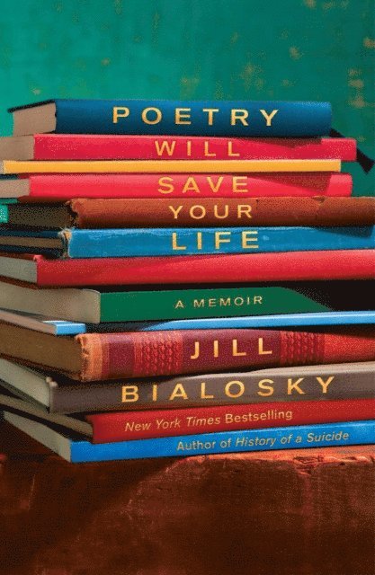 Jill Bialosky - Poetry Will Save Your Life, E-bok