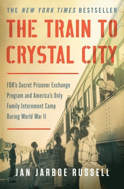 Jan Jarboe Russell - Train to Crystal City, E-bok
