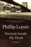 Phillip Lopate - Portrait Inside My Head, Häftad