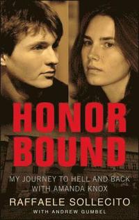 Honor Bound: My Journey to Hell and Back with Amanda Knox