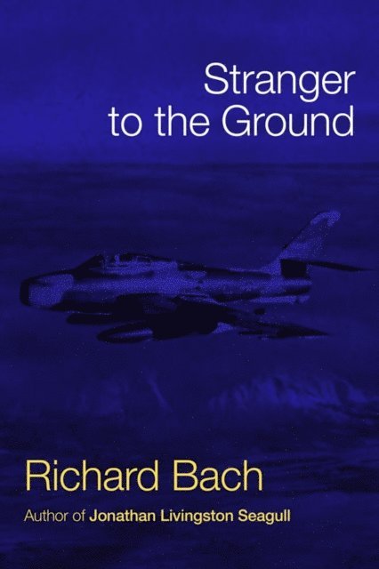 Richard Bach - Stranger to the Ground, E-bok