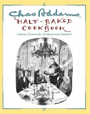 Charles Addams - Chas Addams Half-Baked Cookbook, Häftad