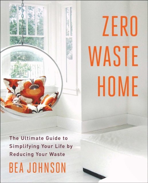 Bea Johnson - Zero Waste Home, E-bok