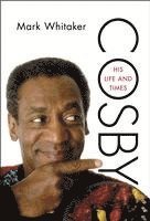 Mark Whitaker - Cosby: His Life and Times, Inbunden