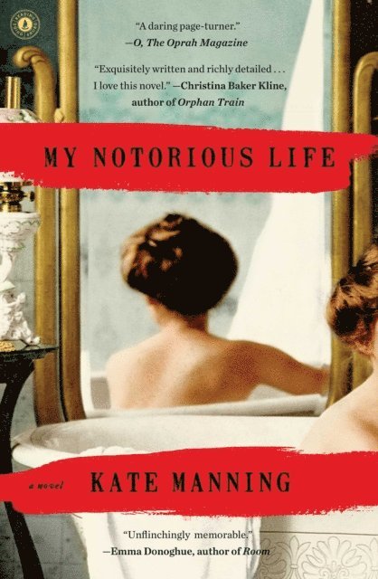 Kate Manning - My Notorious Life, E-bok