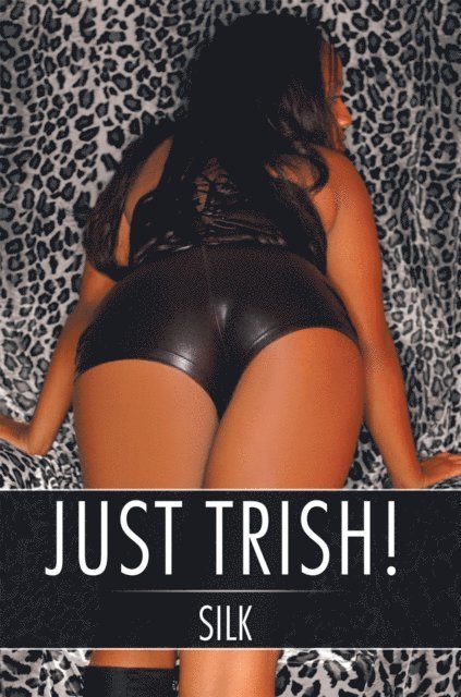 Silk - Just Trish!, E-bok