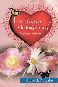 Love, Patience and Understanding - Words from the Heart