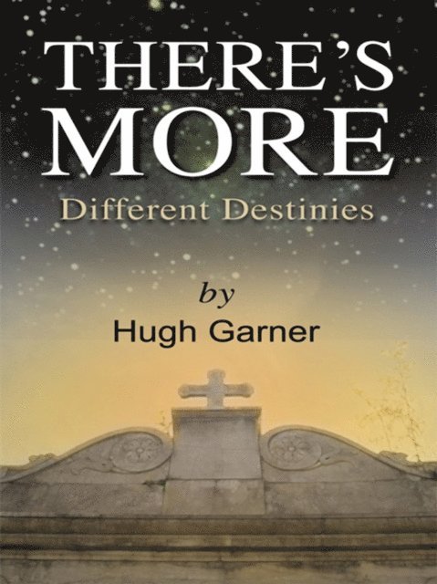Hugh Garner - There's More! Different Destinies, E-bok