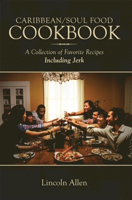 Lincoln Allen - Caribbean/Soul Food Cookbook, E-bok