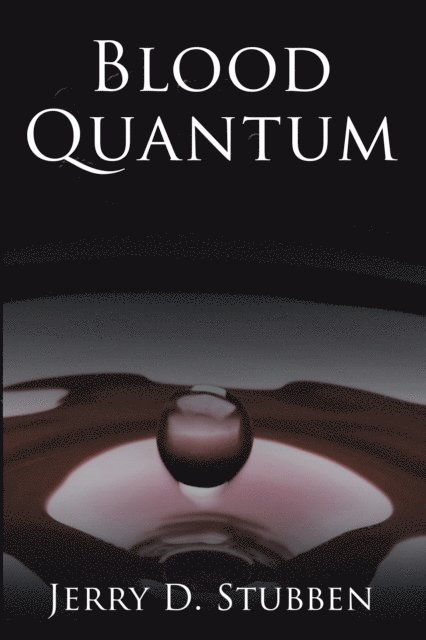 Jerry D. Stubben - Blood Quantum, E-bok