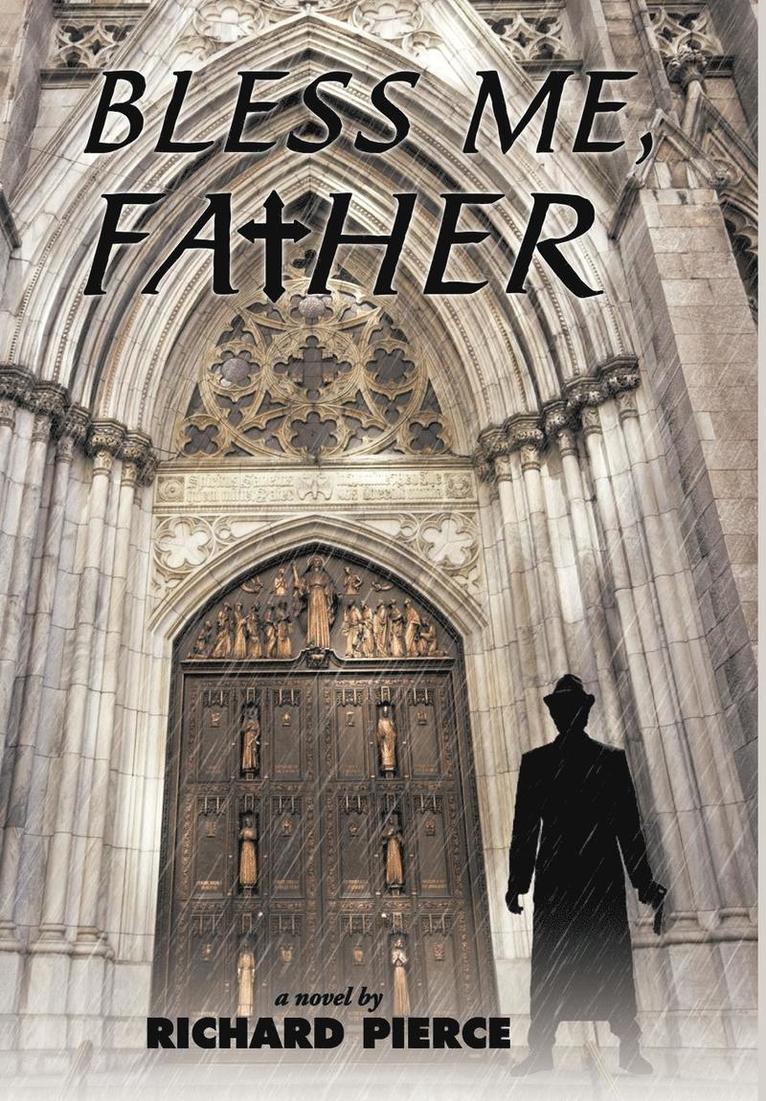Richard J. Pierce Jr. - Bless Me, Father, Inbunden