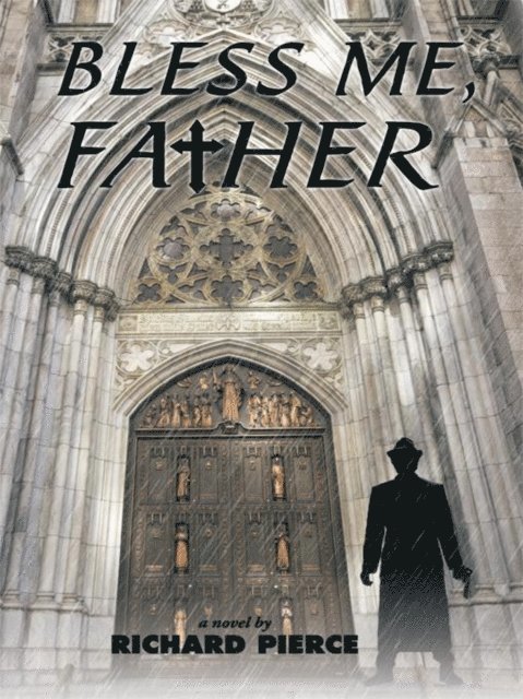 Richard Pierce - Bless Me, Father, E-bok