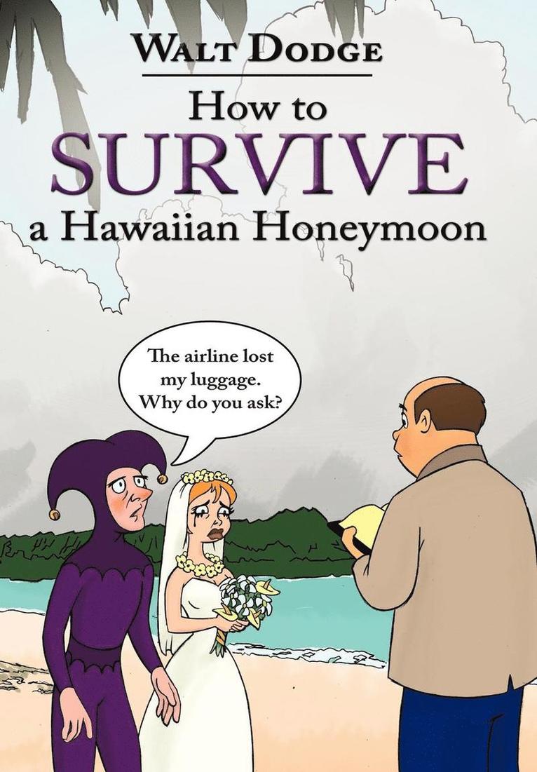 Walt Dodge - How to Survive a Hawaiian Honeymoon, Inbunden. Tillgänglighet: Lägg i varukorg