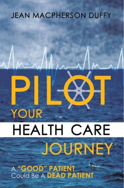 Jean Macpherson Duffy - Pilot Your Health Care Journey, E-bok