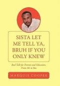 Sista Let Me Tell Ya, Bruh If You Only Knew