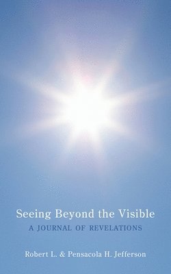 Robert L. Jefferson, Pensacola H. Jefferson - Seeing Beyond the Visible, Häftad