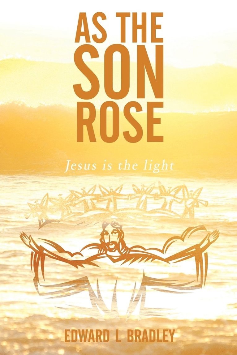 Edward L Bradley - As the Son Rose, Häftad
