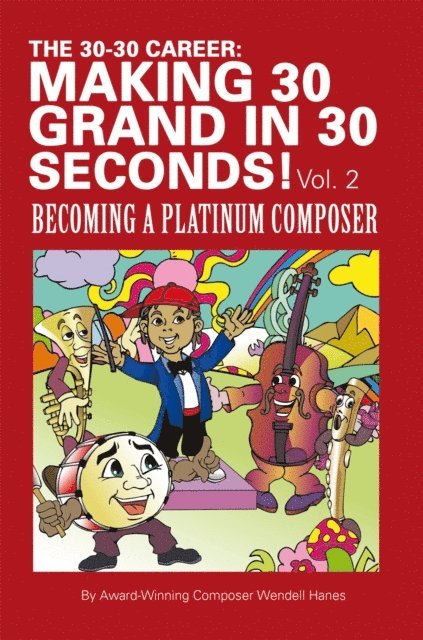 Wendell Hanes - 30-30 Career: Making 30 Grand in 30 Seconds! Vol. 2, E-bok