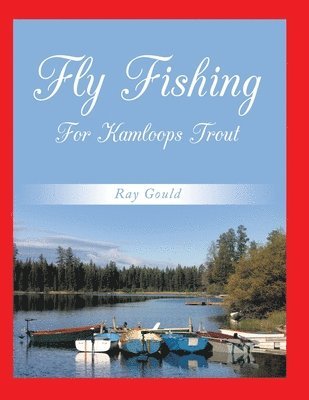 Ray Gould - Fly Fishing For Kamloops Trout, Häftad. Tillgänglighet: Lägg i varukorg