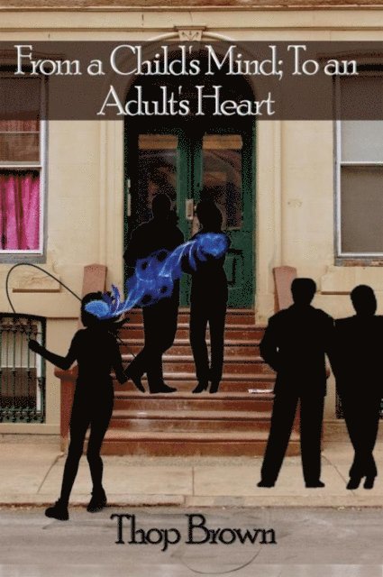 Thop Brown, Anna Holston - From a Child's Mind; to an Adult's Heart, E-bok
