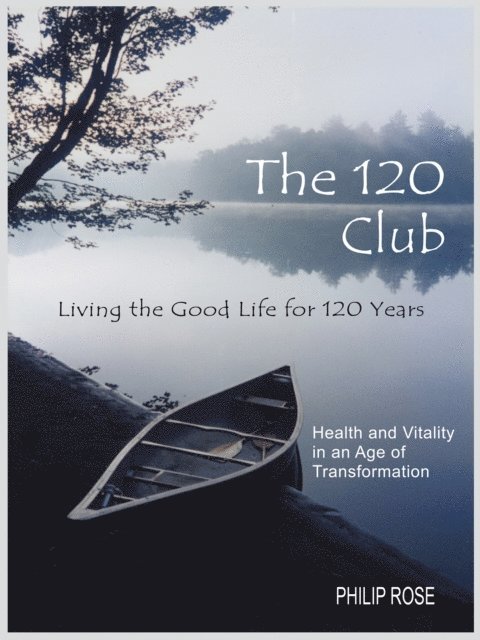 Philip Rose - 120 Club - Living the Good Life for 120 Years, E-bok