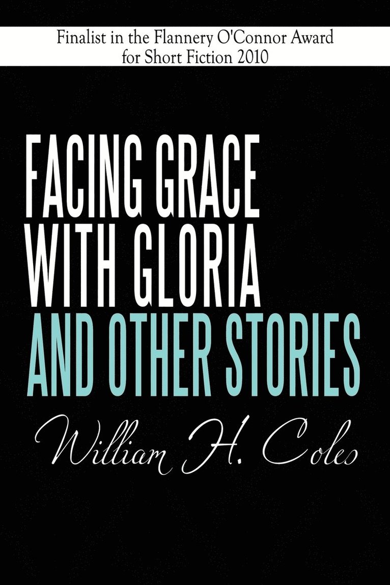 William H. Coles - Facing Grace with Gloria and Other Stories, Häftad