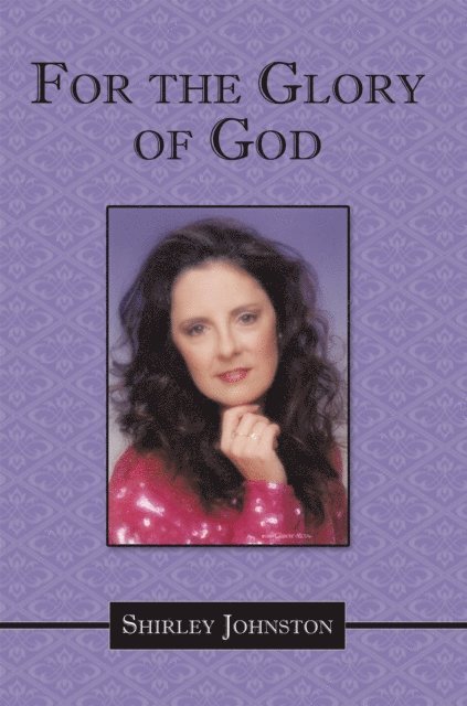 Shirley Johnston - For the Glory of God, E-bok