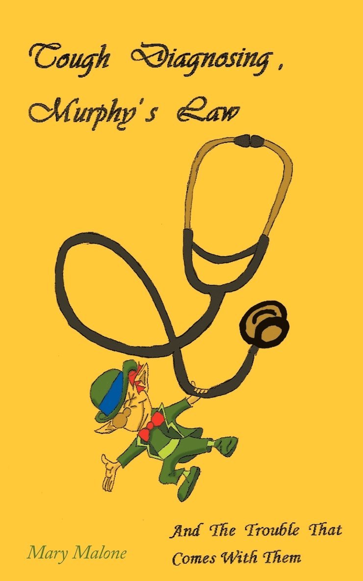 Mary Malone - Tough Diagnosing, Murphy's Law, and the Trouble That Comes With Them, Häftad