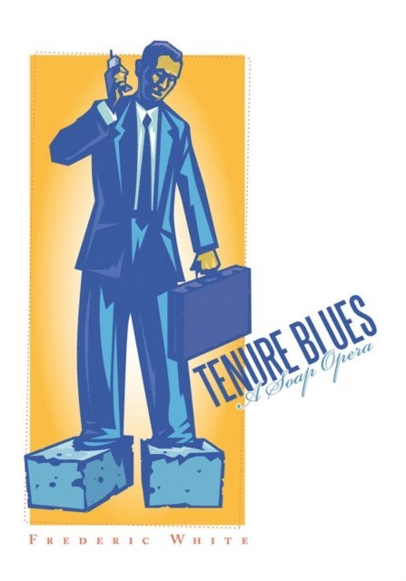 Frederic White - Tenure Blues: a Soap Opera, E-bok