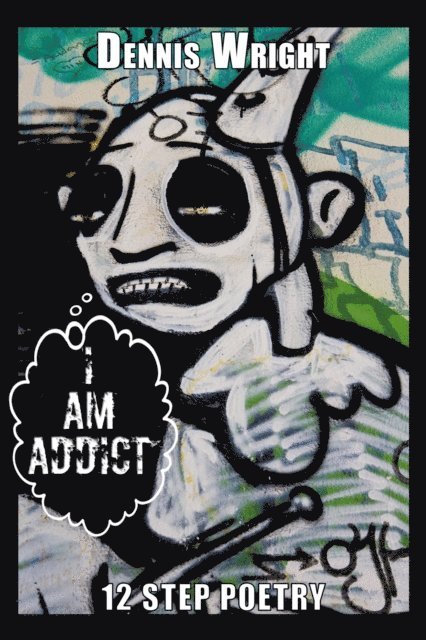 Dennis Wright - I Am Addict, E-bok