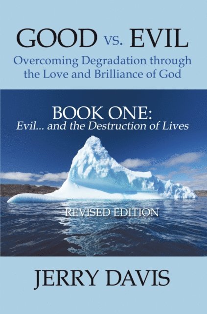 Jerry Davis - Good Vs. Evil . . . Overcoming Degradation Through the Love and Brilliance of God, E-bok