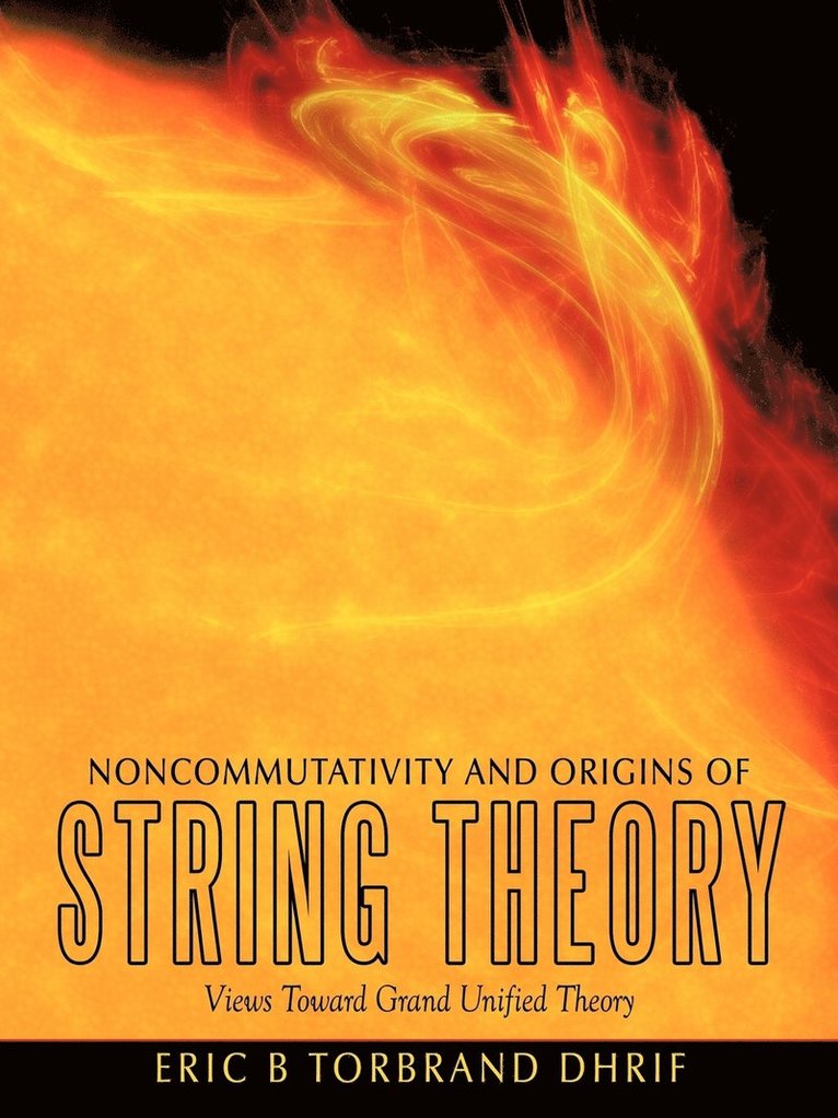 Eric B Torbrand Dhrif - Noncommutativity and Origins of String Theory, Häftad