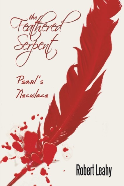 Robert Leahy - Feathered Serpent, E-bok