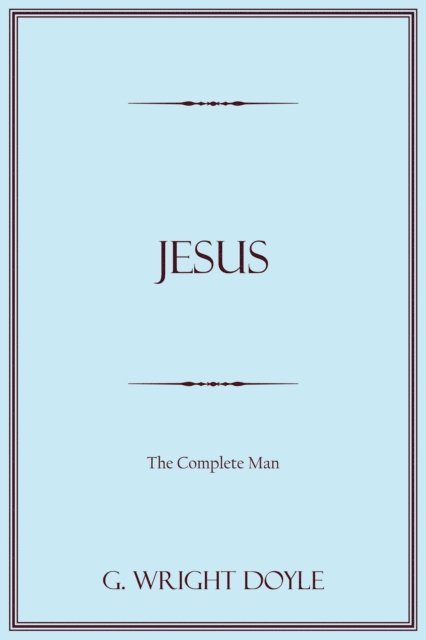 G. Wright Doyle - Jesus, E-bok