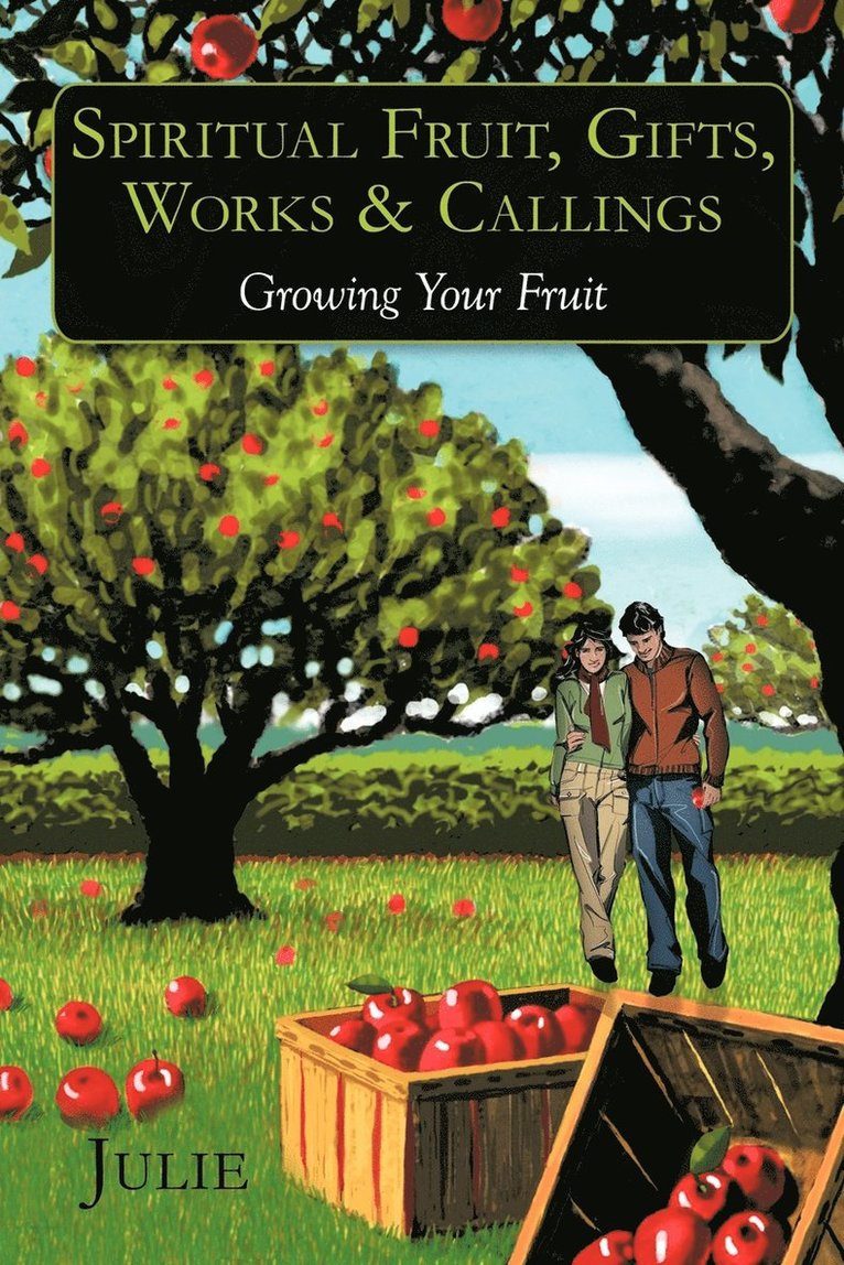 Julie - Spiritual Fruit, Gifts, Works & Callings, Häftad