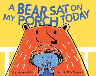 Jane Yolen - Bear Sat on My Porch Today, Inbunden