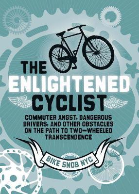 BikeSnobNYC, Bikesnobnyc - Enlightened Cyclist, Inbunden